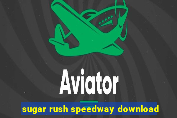 sugar rush speedway download